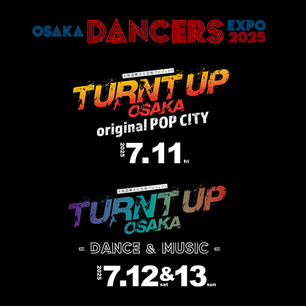OSAKA DANCERS EXPO 2025~TURNT UP OSAKA